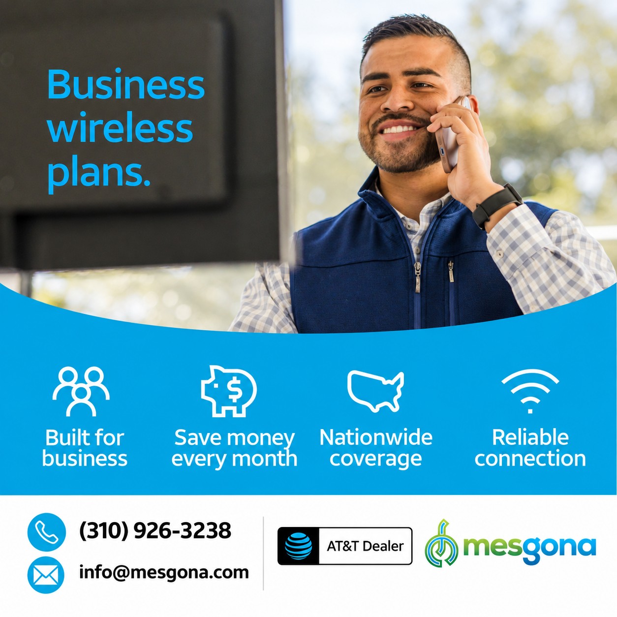 Business wireless plans: built for business, save money every month, nationwide coverage, reliable connection. A man in a vest smiles while talking on a phone. Mesgona, AT&T Dealer.